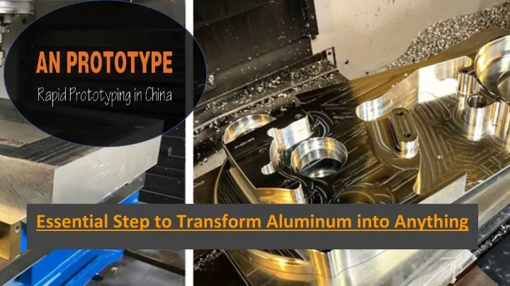 essential step to transform aluminum into anything