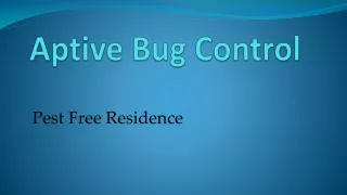 Aptive Bug Control
