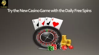 Try the New Casino Game with the Daily Free Spins
