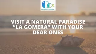 Visit a Natural Paradise- “La Gomera” With Your Dear Ones