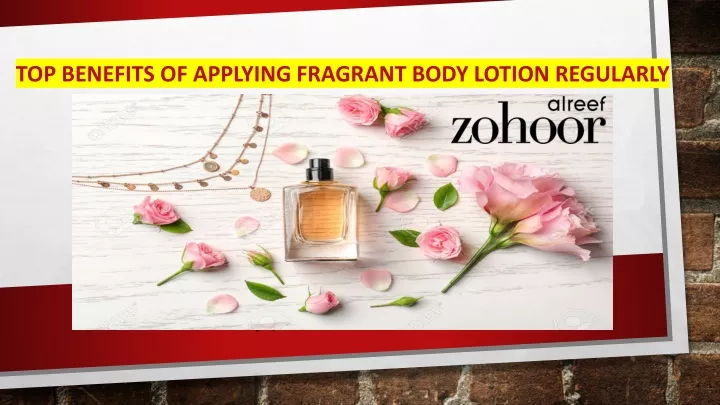top benefits of applying fragrant body lotion regularly