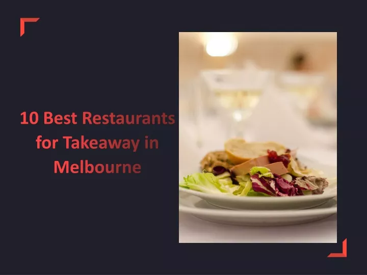 10 best restaurants for takeaway in melbourne