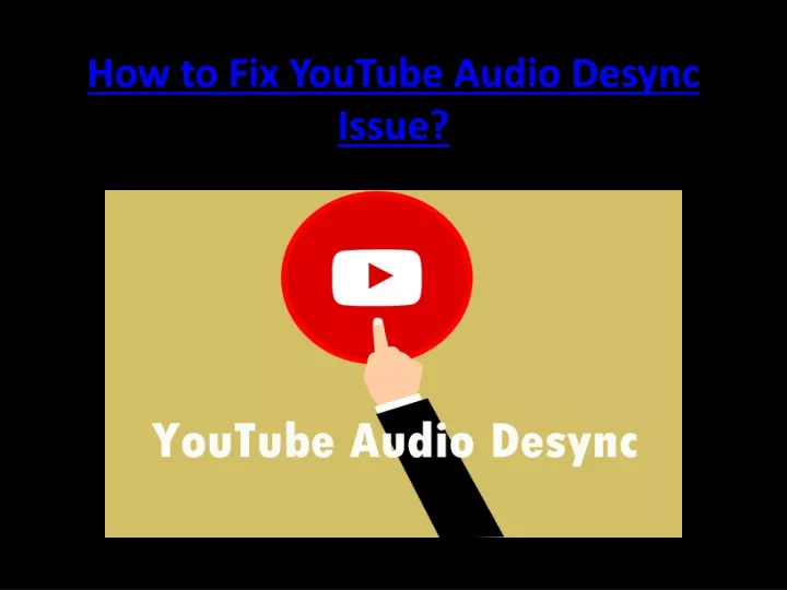 how to fix youtube audio desync issue