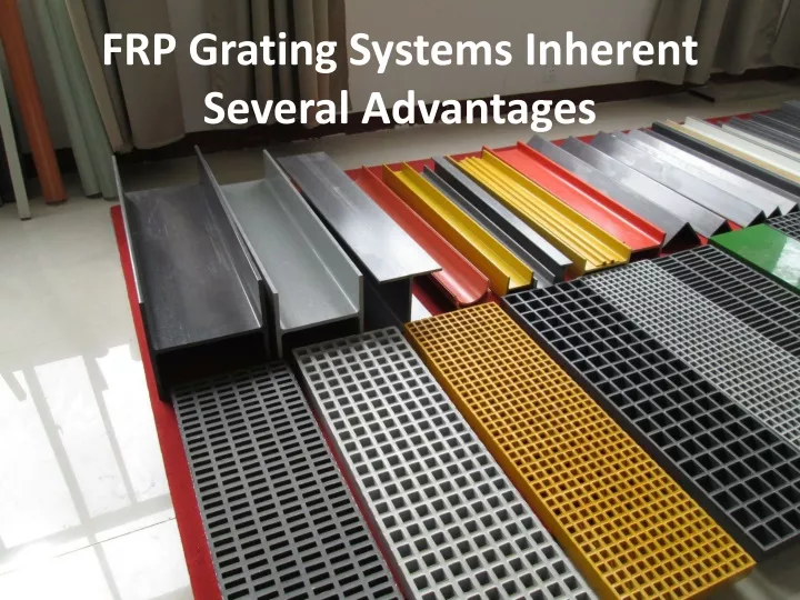 frp grating systems inherent several advantages