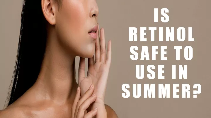 is retinol safe to use in summer