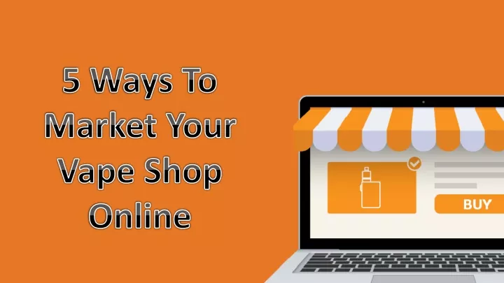 5 ways to market your vape shop online