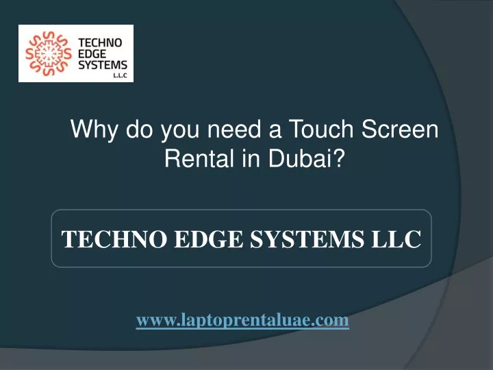 why do you need a touch screen rental in dubai