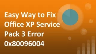 Easy Way to Fix Office XP Service Pack 3 Error 0x80096004