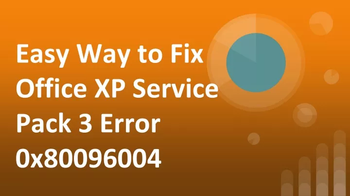 easy way to fix office xp service pack 3 error 0x80096004