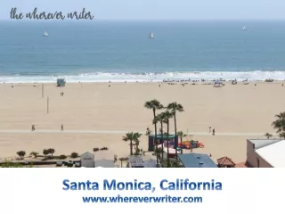 Santa Monica, California - https://www.whereverwriter.com/