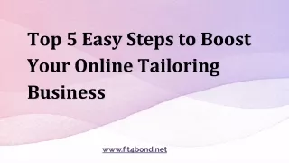 Go through these top 5 Easy Steps to boost your online tailoring business.