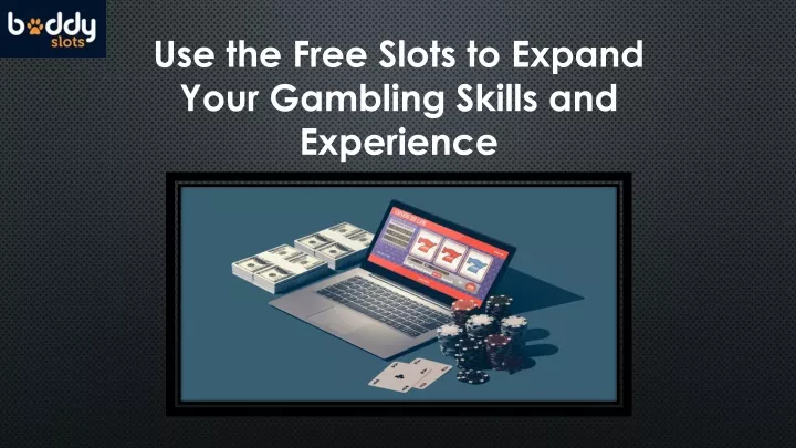 use the free slots to expand your gambling skills