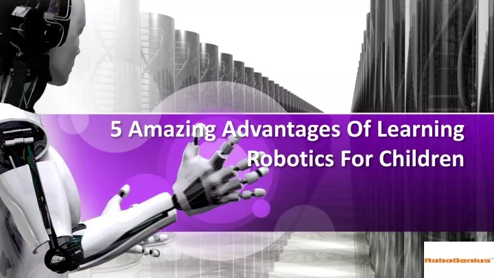 5 amazing advantages of learning robotics for children