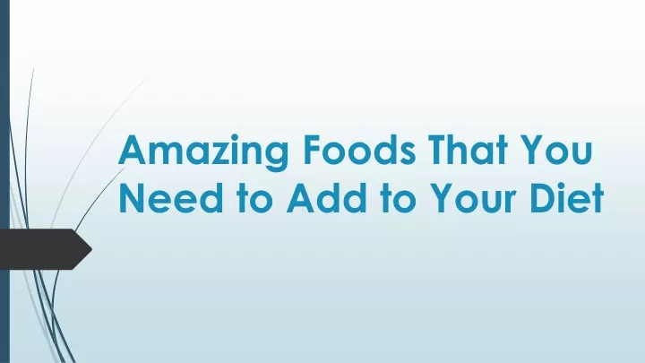 amazing foods that you need to add to your diet