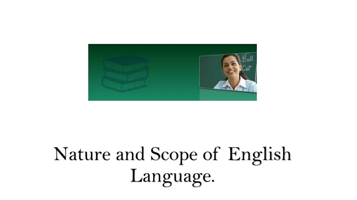 nature and scope of english language