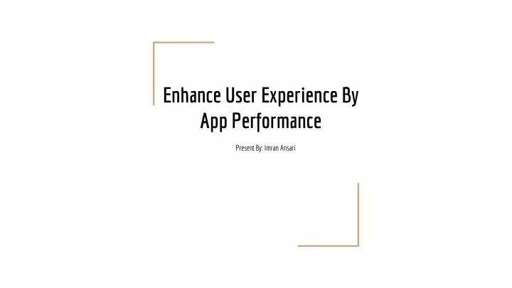 enhance user experience by app performance