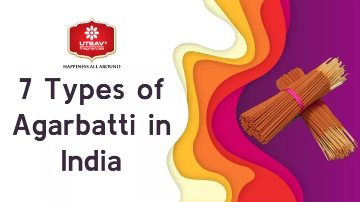 7 types of agarbatti in india