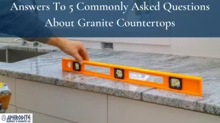 Answers To 5 Commonly Asked Questions About Granite Countertops