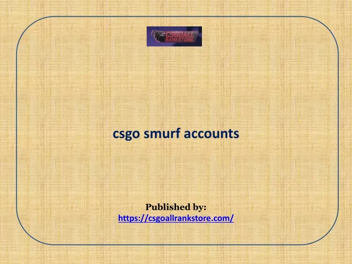csgo smurf accounts published by https csgoallrankstore com