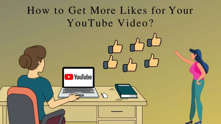how to get more likes for your youtube video