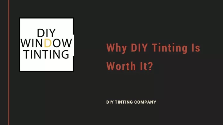 why diy tinting is worth it