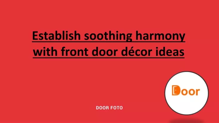 establish soothing harmony with front door