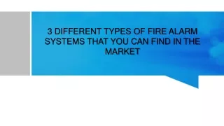 3 DIFFERENT TYPES OF FIRE ALARM SYSTEMS THAT YOU CAN FIND IN THE MARKET