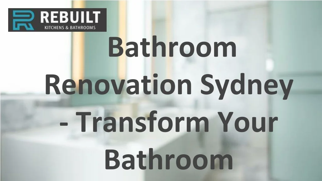 PPT - Bathroom Renovation Sydney - Transform Your Bathroom PowerPoint ...