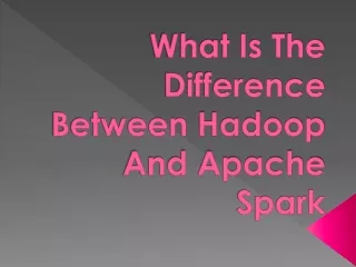 What Is The Difference Between Hadoop And Apache Spark