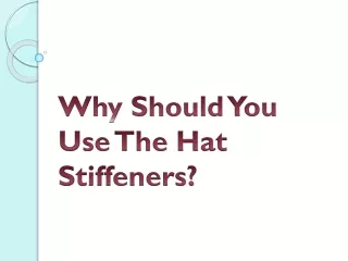 Why Should You Use The Hat Stiffeners?