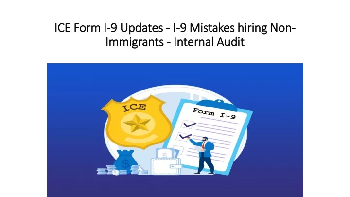 ice form i 9 updates i 9 mistakes hiring non immigrants internal audit