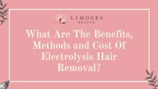 What Are The Benefits, Methods and Cost Of Electrolysis Hair Removal?
