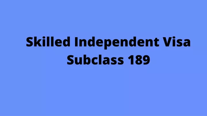 skilled independent visa subclass 189