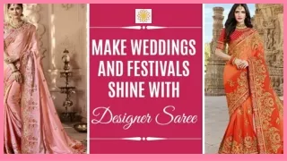 Make Weddings and Festivals Shine With Designer Saree