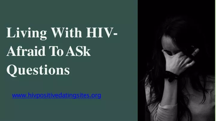 living with hiv afraid to ask questions