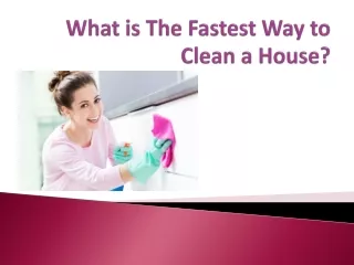 what is the fastest way to clean a house