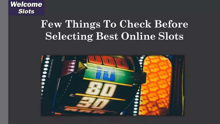 few things to check before selecting best online slots