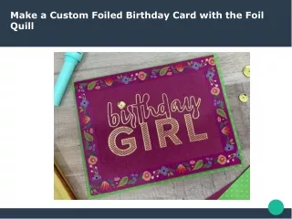 Make a Custom Foiled Birthday Card with the Foil Quill