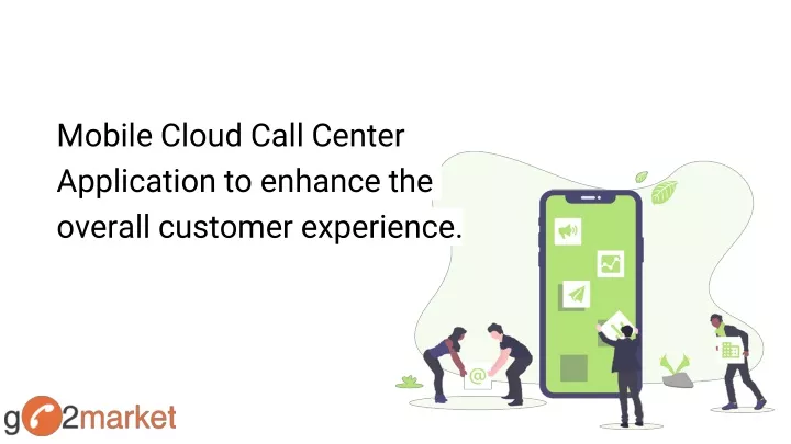 mobile cloud call center application to enhance