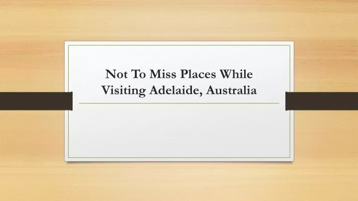 not to miss places while visiting adelaide