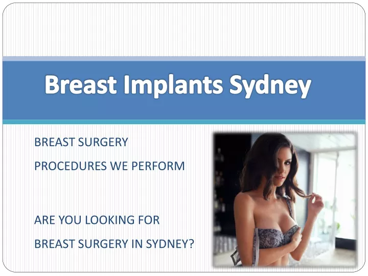 breast surgery procedures we perform are you looking for breast surgery in sydney
