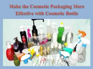 Make the Cosmetic Packaging More Effective with Cosmetic Bottle