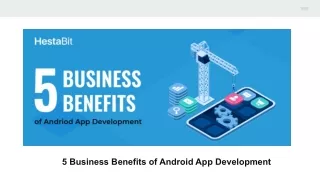5 business benefits of android app development