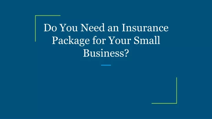 do you need an insurance package for your small business