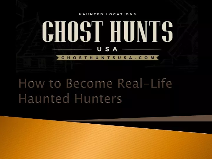 how to become real life haunted hunters
