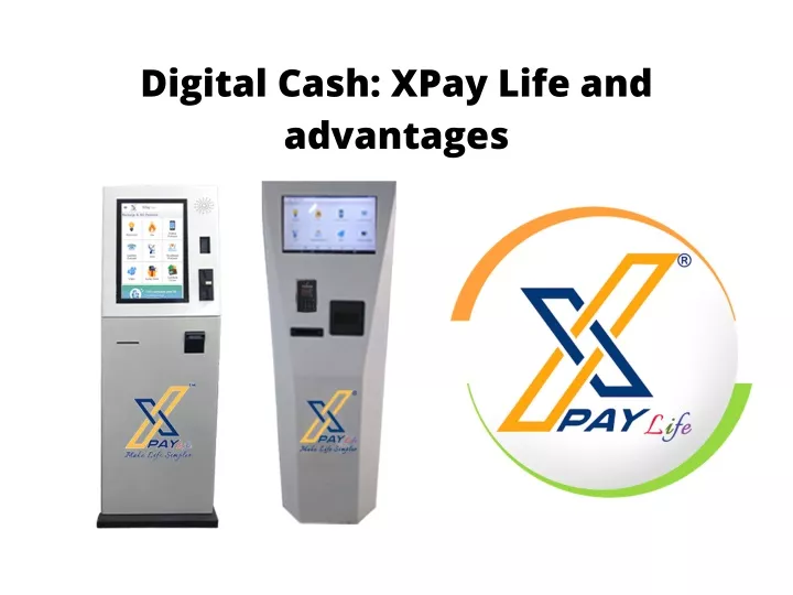 digital cash xpay life and advantages