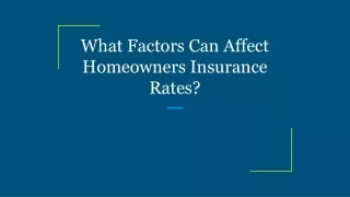 What Factors Can Affect Homeowners Insurance Rates?
