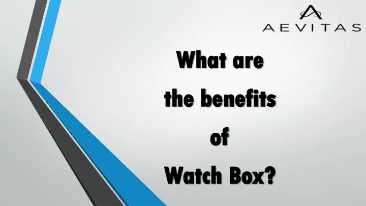 what are the benefits of watch box