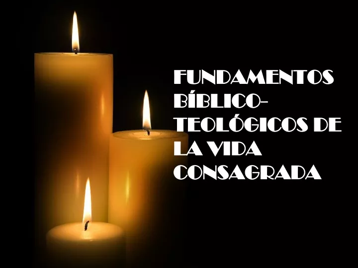 PPT - FUNDAMENTOS BIBLICO-TEOLOGICOS DE LA VIDA CONSAGRADA PowerPoint ...