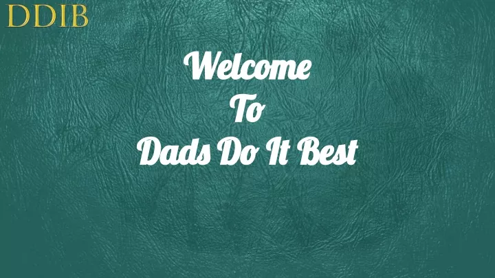 welcome welcome to to dads do it best dads